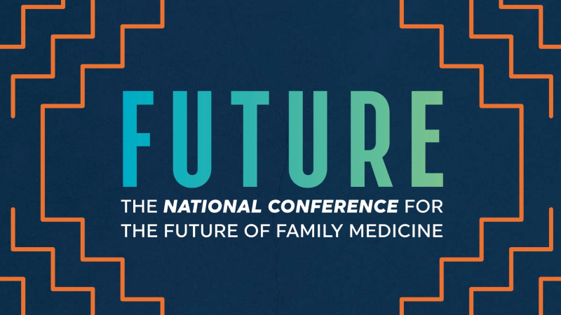 FUTURE The National Conference for the Future of Family Medicine