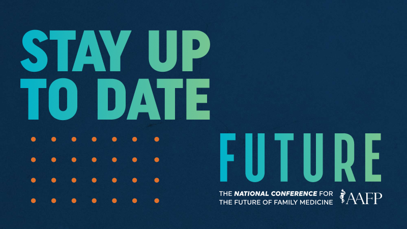 Stay Up To Date: FUTURE The National Conference for the Future of Family Medicine